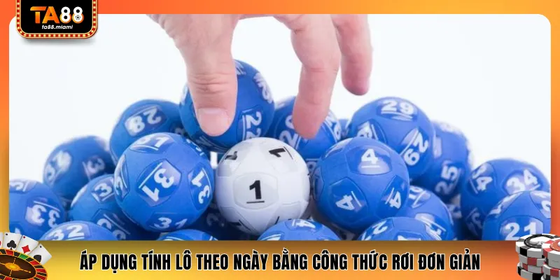 Áp dụng tính lô theo ngày bằng công thức rơi đơn giản