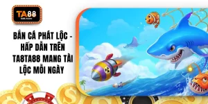 Bắn Cá Phát Lộc - Hấp Dẫn Trên TA88 Mang Tài Lộc Mỗi Ngày 