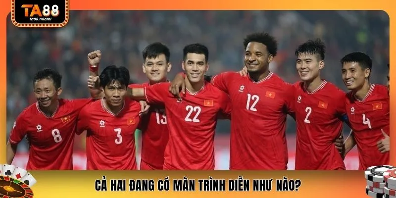 Cả hai đang có màn trình diễn như nào?