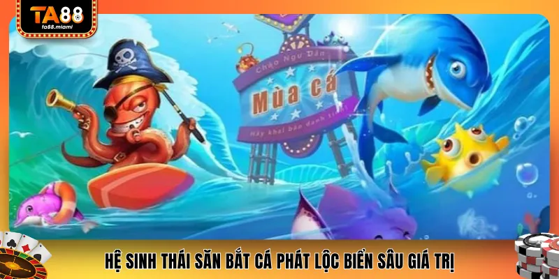 Hệ sinh thái săn bắt cá phát lộc biển sâu giá trị
