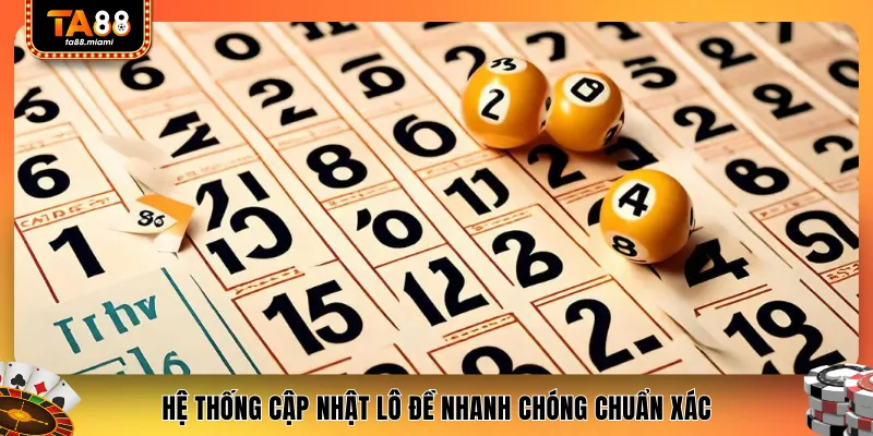 Hệ thống cập nhật lô đề nhanh chóng chuẩn xác