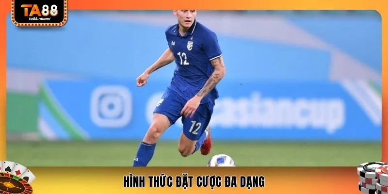 Hình thức đặt cược đa dạng