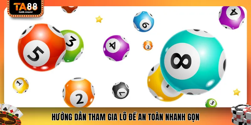 Hướng dẫn tham gia lô đề an toàn nhanh gọn