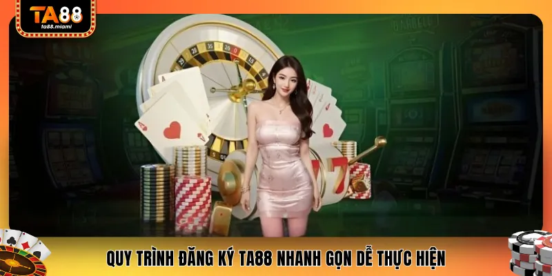 Quy trình đăng ký TA88 nhanh gọn dễ thực hiện