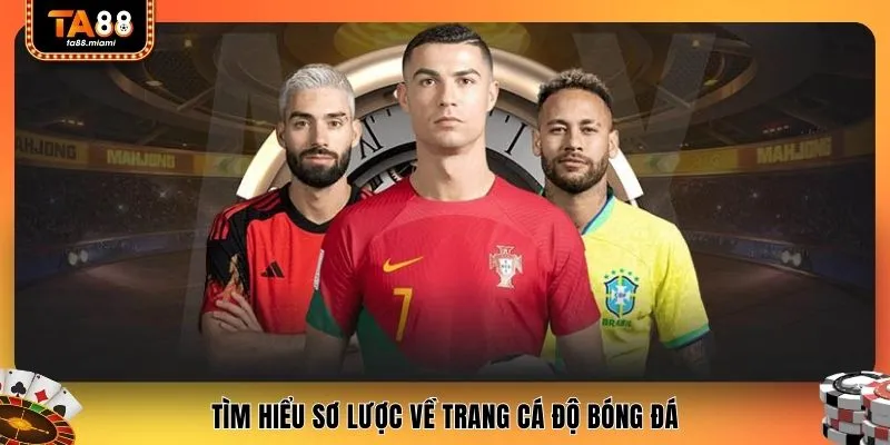 Tìm hiểu sơ lược về trang cá độ bóng đá