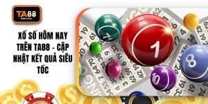 Xổ Số Hôm Nay Trên TA88 - Cập Nhật Kết Quả Siêu Tốc